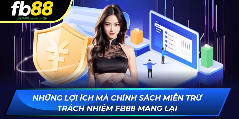 Miễn Trừ Trách Nhiệm FB88 - Cập Nhật Nội Dung Mới Nhất 2025 Những lợi ích mà chính sách miễn trừ trách nhiệm FB88 mang lại