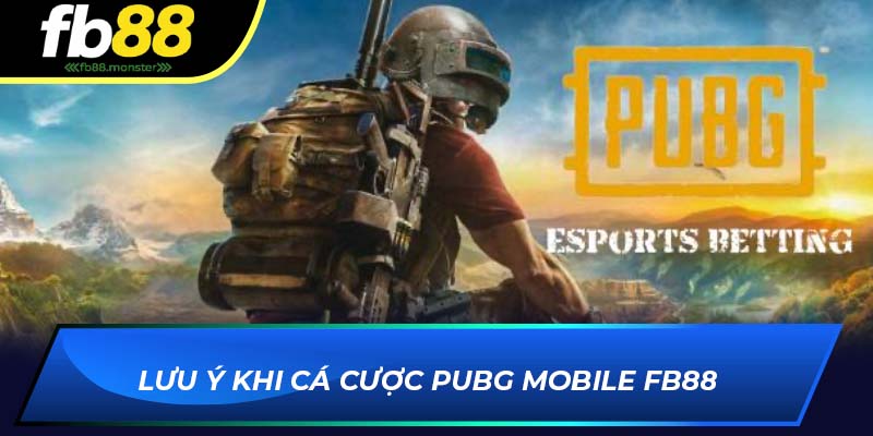 PUBG Mobile FB88 - Trải Nghiệm Cá Cược Game Sinh Tồn Lưu ý khi cá cược PUBG Mobile FB88