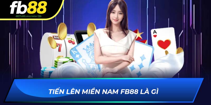 Tiến Lên Miền Nam FB88 Mẹo Chơi Thắng Lớn Từ Các Chuyên Gia Tiến lên miền nam FB88 là gì
